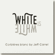 Etiquette Jeff Carrel - White Is White