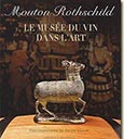 Couverture Mouton Rothschild : Le Musée du vin dans l'art de Julien Pascal et Sandrine Herman