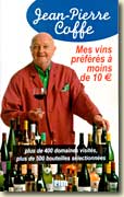 Mes Vins préférés à moins de 10 euros de Jean-Pierre Coffe