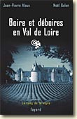 Couverture Boire et déboires en Val de Loire de Jean-Pierre Alaux et Noël Balen