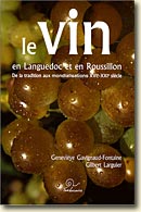 Couverture Le vin en Languedoc et en Roussillon : De la tradition aux mondialisations XVIe-XXIe de Geneviève Gavignaud-Fontaine et Gilbert Larguier