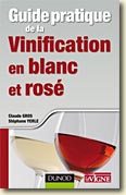 Couverture Guide pratique de la vinification en blanc et rosé de Claude Gros et Stéphane Yerle