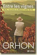 Couverture Entre les vignes - Récits, rencontres et réflexions autour du vin de Jacques Orhon