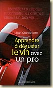 Couverture Apprendre à déguster le vin avec un pro de Jean-Charles Botte