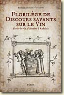 Couverture Florilège de discours savants sur le vin de Azélina Jaboulet-Vercherre