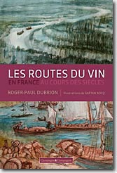 Couverture Les routes du vin en France au cours des siècles de Roger-Paul Dubrion