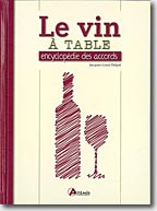 Couverture Le vin à table : Encyclopédie des accords de Jacques-Louis Delpal