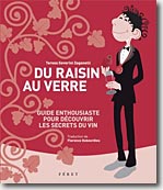 Couverture Du raisin au verre : Guide enthousiaste pour découvrir les secrets du vin de Térésa Severini-Zaganelli