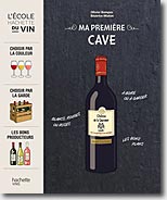 Couverture Ma première cave: Choisir par la couleur, choisir par la garde, les bons producteurs de Olivier Bompas et Béatrice Mialon