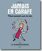 Couverture Jamais en carafe : Tout savoir sur le vin de Sandrine Goeyvaerts