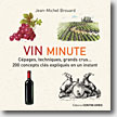 Couverture Vin minute : Cépages, appellations, grands crus. 200 concepts clés expliqués en un instant de Jean-Michel Brouard