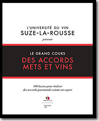 Couverture Le grand cours des accords mets et vins: 100 leçons pour réaliser des accords gourmands comme un expert de L'université du vin de Suze La Rousse