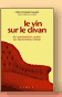 Le vin sur le divan - C&eacute;line Simonnet-Toussaint