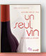 Un seul vin, de l'entr&eacute;e au dessert