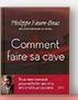 Comment faire sa cave de Philippe Faure-Brac