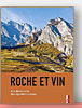 Roche et Vin: A la découverte des vignobles suisses de Rainer Kündig