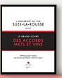 Le grand cours des accords mets et vins: 100 leçons pour réaliser des accords gourmands comme un expert de L'université du vin de Suze La Rousse