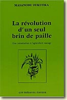 Couverture La révolution d'un seul brin de paille : Une introduction à l'agriculture sauvage de Masanobu Fukuoka