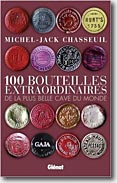 Couverture 100 bouteilles extraordinaires de la plus belle cave du monde de Michel-Jack Chasseuil,
