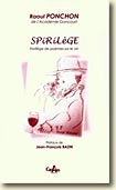 Couverture Spirilège - Florilège de poèmes sur le vin de Raoul Ponchon