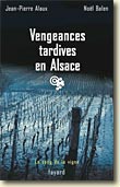 Couverture Vengeances tardives en Alsace de Jean-Pierre Alaux et Noël Balen