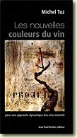 Couverture Les nouvelles couleurs du vin : Pour une approche dynamique des vins naturels de Michel Tuz