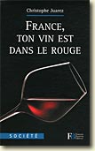 Couverture France, ton vin est dans le rouge de Christophe Juarez