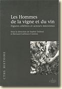 Couverture Les Hommes de la vigne et du vin - Figures célèbres et acteurs méconnus de Sophie Delbrel , Bernard Gallinato-Contino