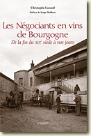 Couverture Les Négociants en vins de Bourgogne : De la fin du XIXe siècle à nos jours de Christophe Lucand