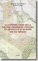 Couverture La Construction de la grande propriété viticole en France et en Europe XVIe-XXe de Marguerite Figeac-Monthus et Stéphanie Lachaud 