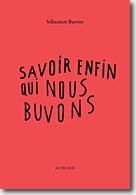 Couverture Savoir enfin qui nous buvons de Sebastien Barrier