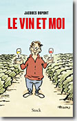 Couverture Le vin et moi de Jacques Dupont