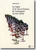 Couverture La vigne et le vin en France, de l'Antiquité au XXe siècle de Pierre Salles