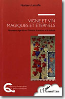 Couverture Vigne et vin magiques et éternels: Nouveaux regards sur l'histoire, la science et la culture de Norbert Latruffe