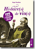 Couverture Histoire(s) de vin(s) : 100 contes & légendes de nos régions de Roger Maudhuy