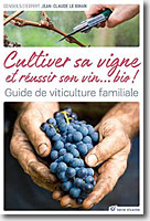 Couverture Faire son vin bio dans son jardin : Planter, cultiver, vendanger, vinifier... de Jean-Claude Le Bihan