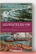 Les routes du vin en France au cours des siècles de Roger-Paul Dubrion